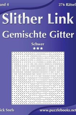 Cover of Slither Link Gemischte Gitter - Schwer - Band 4 - 276 Rätsel