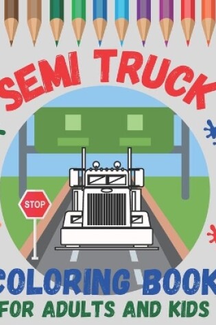 Cover of Semi Truck Coloring Book For Adults and Kids