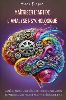 Book cover for Maîtriser l'Art de l'Analyse Psychologique