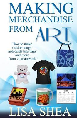 Book cover for Making Merchandise From Art - How to make t-shirts mugs notecards tote bags and