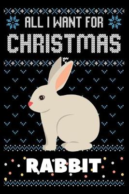 Book cover for All I Want For Christmas Is Rabbit