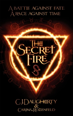 The Secret Fire by C. J. Daugherty, Carina Rozenfeld