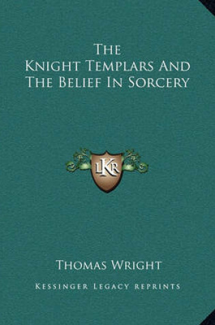 Cover of The Knight Templars and the Belief in Sorcery