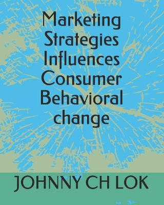 Book cover for Marketing Strategies Influences Consumer Behavioral change