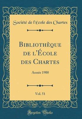 Book cover for Bibliotheque de l'Ecole Des Chartes, Vol. 51