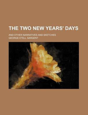 Book cover for The Two New Years' Days; And Other Narratives and Sketches