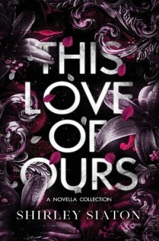 Cover of This Love of Ours (The Special Hardcover Edition)