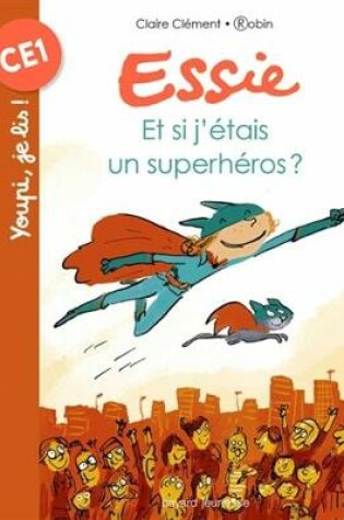 Cover of Essie/Et si j'etais un superheros ?