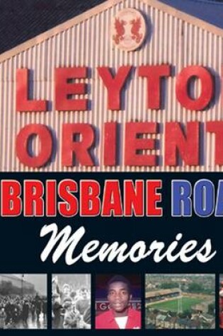 Cover of Leyton Orient: Brisbane Road Memories