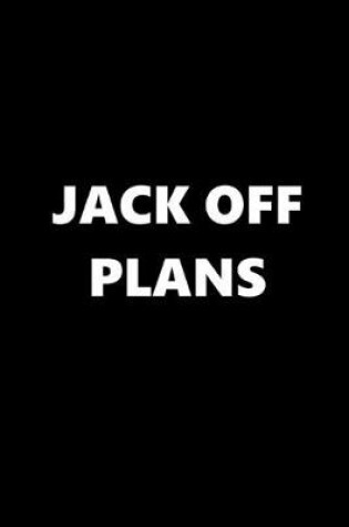 Cover of 2020 Daily Planner Funny Theme Jack Off Plans Black White 388 Pages