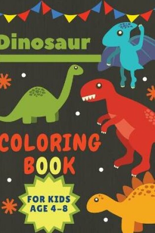 Cover of Dinosaur Coloring Book for Kids Age 4-8