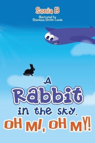 Cover of A Rabbit in the Sky, Oh Me, Oh My!