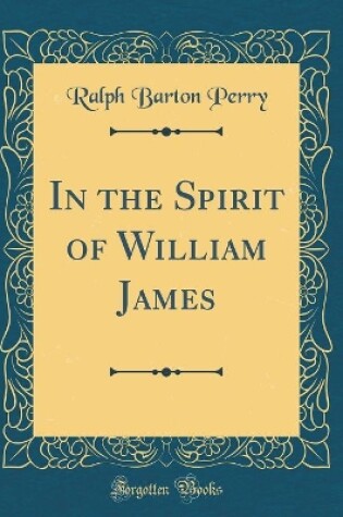 Cover of In the Spirit of William James (Classic Reprint)