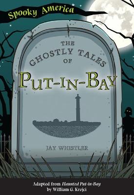 Book cover for The Ghostly Tales of Put-In-Bay