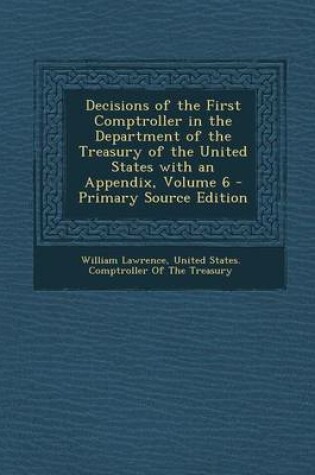 Cover of Decisions of the First Comptroller in the Department of the Treasury of the United States with an Appendix, Volume 6 - Primary Source Edition