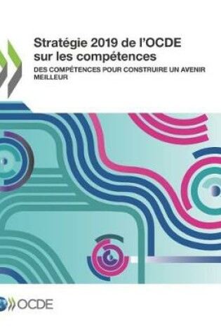 Cover of Strat�gie 2019 de l'Ocde Sur Les Comp�tences Des Comp�tences Pour Construire Un Avenir Meilleur