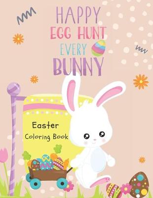 Book cover for Easter Coloring Book (Happy Egg Hunt Every Bunny)