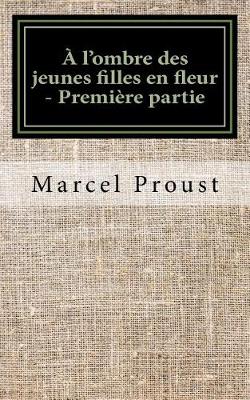 Book cover for A l'Ombre Des Jeunes Filles En Fleur - Première Partie
