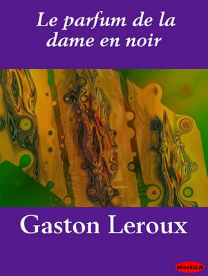 Book cover for Le Parfum de La Dame En Noir