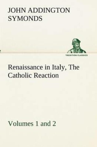 Cover of Renaissance in Italy, Volumes 1 and 2 The Catholic Reaction