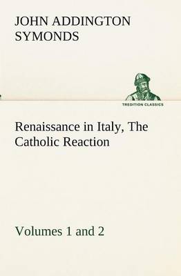 Book cover for Renaissance in Italy, Volumes 1 and 2 The Catholic Reaction