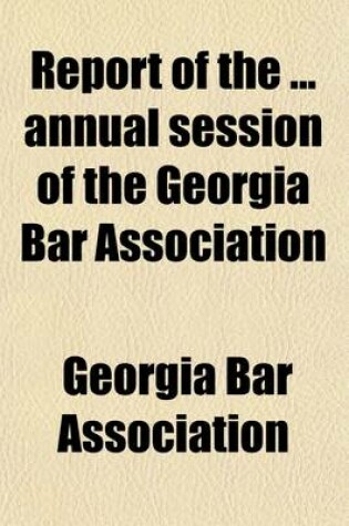 Cover of Report of the Annual Session of the Georgia Bar Association (Volume 25)