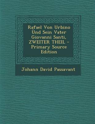 Book cover for Rafael Von Urbino Und Sein Vater Giovanni Santi, Zweiter Theil