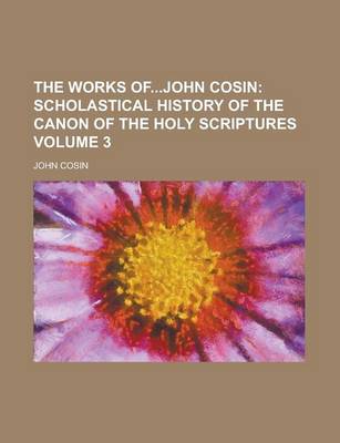 Book cover for The Works Ofjohn Cosin Volume 3