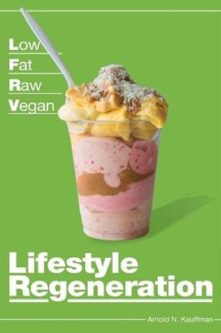 Cover of Low Fat Raw Vegan Lifestyle Regeneration