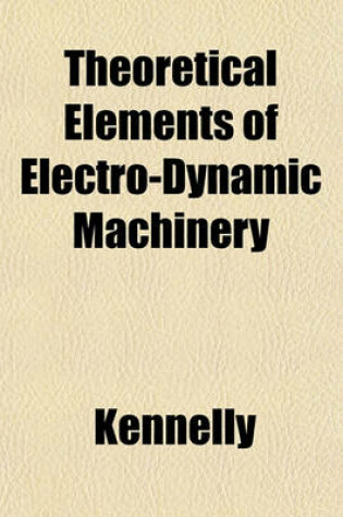 Cover of Theoretical Elements of Electro-Dynamic Machinery