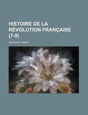 Book cover for Histoire de La Revolution Francaise (7-9)