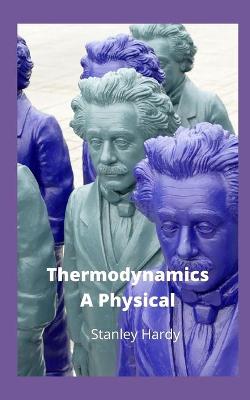 Book cover for Thermodynamics A Physical