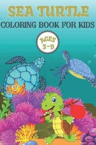Cover of Sea Turtle Coloring Book For Kids Ages 3-9