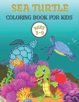 Book cover for Sea Turtle Coloring Book For Kids Ages 3-9