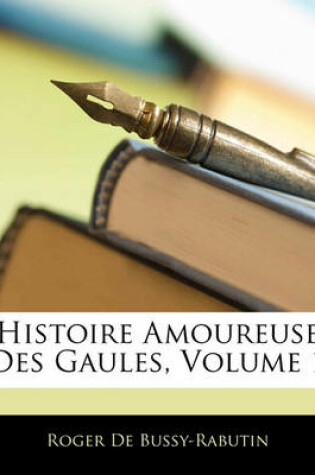 Cover of Histoire Amoureuse Des Gaules, Volume 1