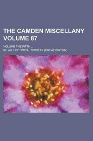 Cover of The Camden Miscellany; Volume the Fifth ... Volume 87