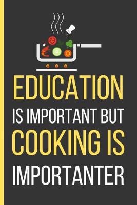 Book cover for Education Is Important But Cooking Is Importanter