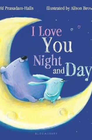 Cover of I Love You Night and Day (padded board book)