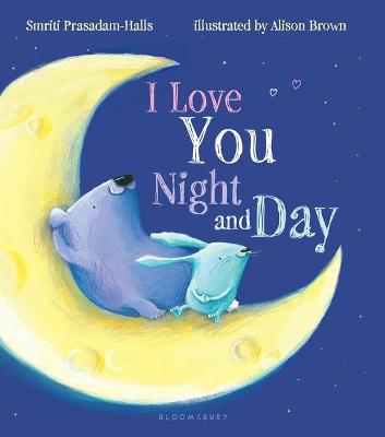 Book cover for I Love You Night and Day (padded board book)