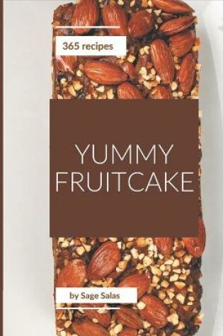 Cover of 365 Yummy Fruitcake Recipes