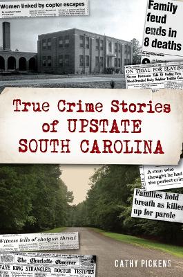 Book cover for True Crime Stories of Upstate South Carolina