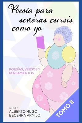 Book cover for Poesía para señoras cursis, como yo Tomo II