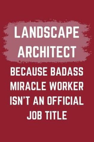 Cover of Landscape Architect Because Badass Miracle Worker Isn't An Official Job Title