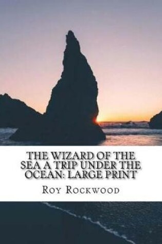 Cover of The Wizard of the Sea A Trip Under the Ocean