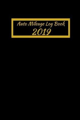 Cover of Auto Mileage Log Book 2019