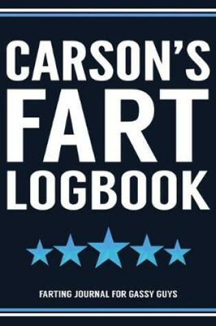 Cover of Carson's Fart Logbook Farting Journal For Gassy Guys