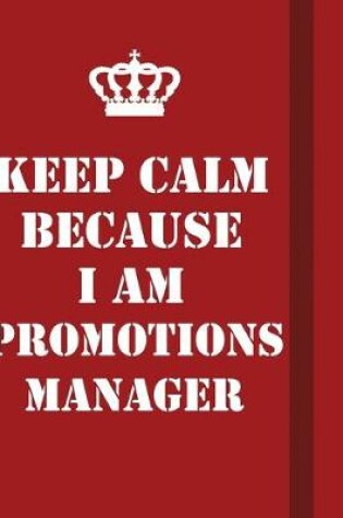 Cover of Keep Calm Because I Am Promotions Manager