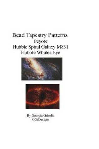 Cover of Bead Tapestry Patterns Peyote Hubble Spiral Galaxy M831 Hubble Whales Eye