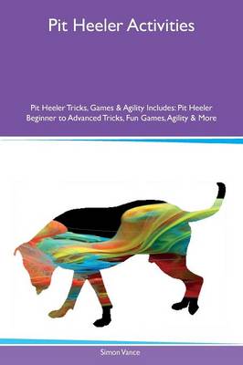 Book cover for Pit Heeler Activities Pit Heeler Tricks, Games & Agility Includes