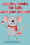 Book cover for Coloring Books For Kids Awesome Animals